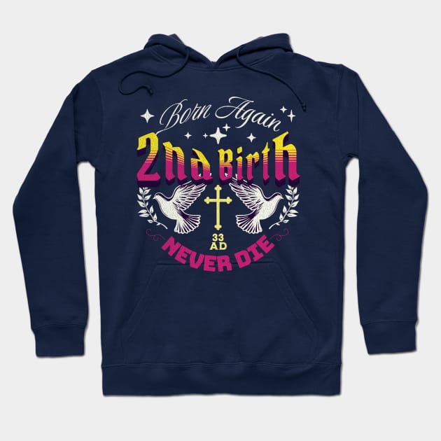 2nd Birth - Born Again - Never Die Hoodie by Inspired Saints